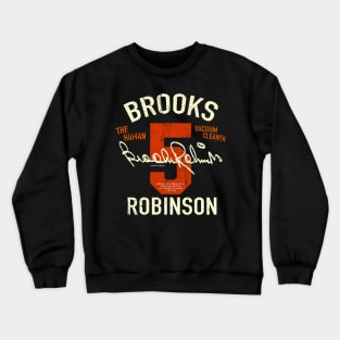 Brooks Robinson The Human Vacuum cleaner no.5 Crewneck Sweatshirt